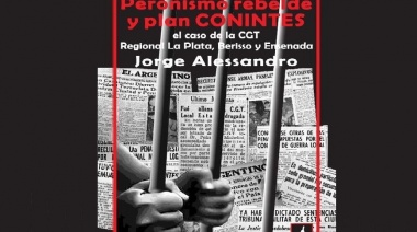 Peronismo rebelde y Plan Conintes: el nuevo libro de Jorge Alessandro